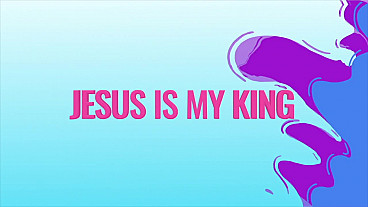 Jesus is My King