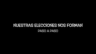 Nuestras elecciones nos forman - Paso a paso