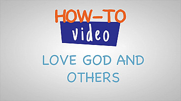 Love God and Others How-to Video