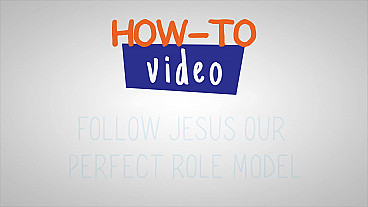 How-To Follow Jesus Our Perfect Role Model
